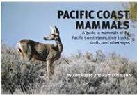 PACIFIC COAST MAMMALS: a guide to mammals of the Pacific Coast states, their tracks, skulls, and other signs. 